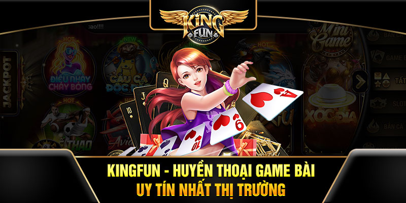 Kingfun cổng game uy tín số 1 tại Việt Nam